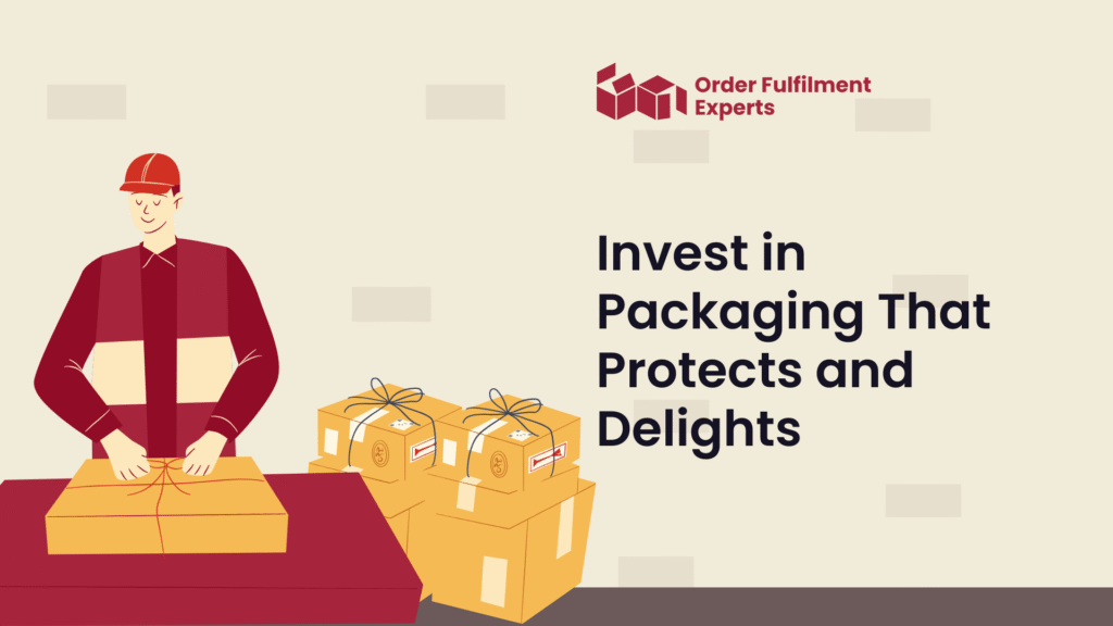 Invest in Packaging That Protects and Delights