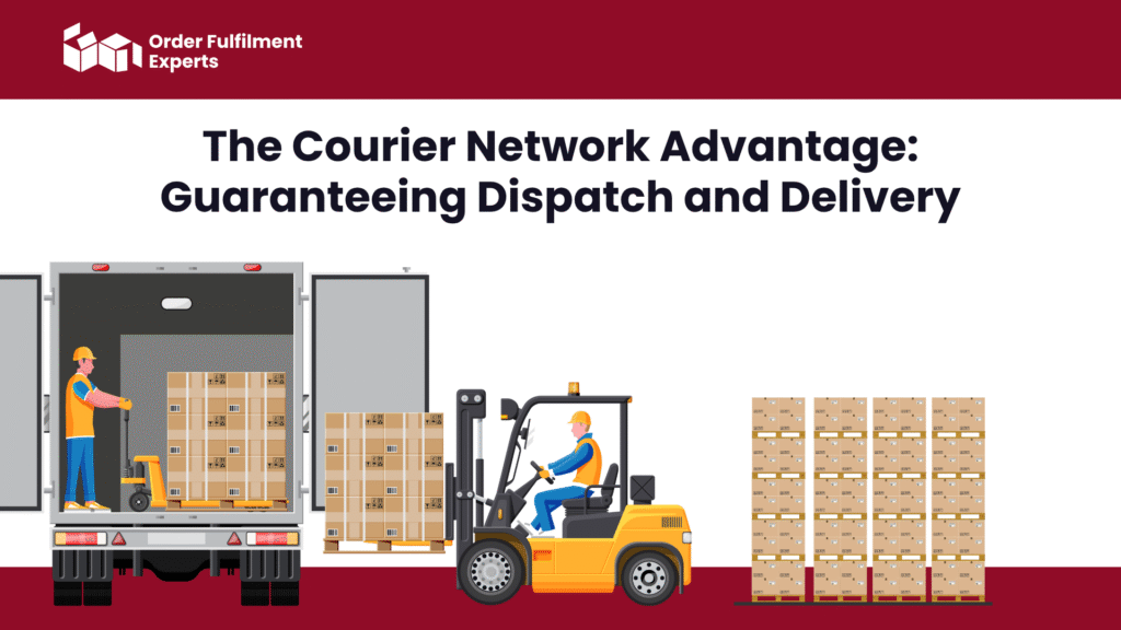 Secret 4: The Courier Network Advantage: Guaranteeing Dispatch and Delivery